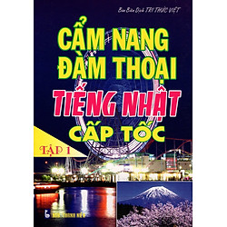 Cẩm Nang Đàm Thoại Tiếng Nhật Cấp Tốc (Tập 1)