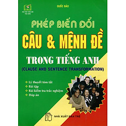 Phép Biến Đổi Câu Và Mệnh Đề Trong Tiếng Anh