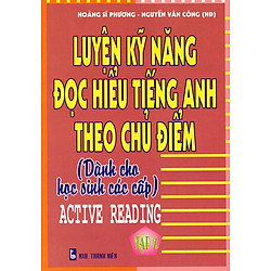 Luyện Kỹ Năng Đọc Hiểu Tiếng Anh Theo Chủ Điểm (Tập 2)