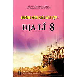 Hướng Dẫn Giải Bài Tập Địa Lí Lớp 8