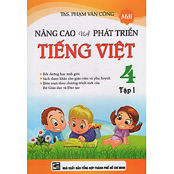Nâng Cao Và Phát Triển Tiếng Việt Lớp 4 (Tập 1)