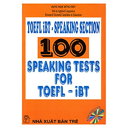 TOEFL iBT – Speaking Section 100 Speaking Tests For TOEFL iBT