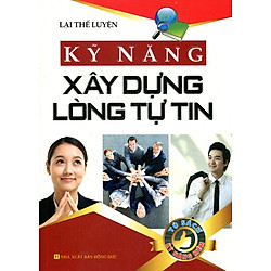 Kỹ Năng Xây Dựng Lòng Tự Tin