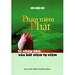 Pháp Niệm Phật Từ Nhập Tâm Vào Bất Niệm Tự Niệm