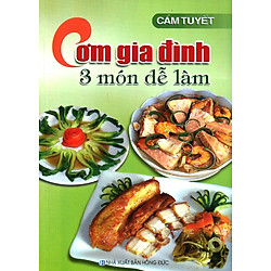 Cơm Gia Đình 3 Món Dễ Làm (Tái Bản)