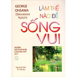 Làm Thế Nào Để Sống Vui