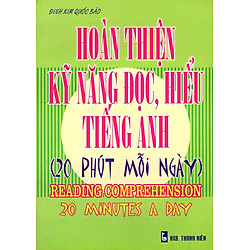 Hoàn Thiện Kỹ Năng Đọc, Hiểu Tiếng Anh (20 Phút Mỗi Ngày)
