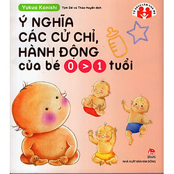 Ý Nghĩa Các Cử Chỉ, Hành Động Của Bé 0 – 1 Tuổi