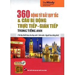 360 Động Từ Bất Quy Tắc Và Câu Bị Động Trực Tiếp – Gián Tiếp (Kèm CD)