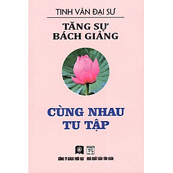 Tăng Sự Bách Giảng – Cùng Nhau Tu Tập