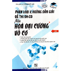 Phân Loại & Hướng Dẫn Giải Đề Thi Đại Học – Cao Đẳng Môn Hóa – Phần Vô Cơ (Tập 1)