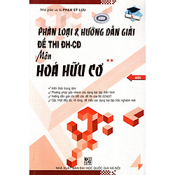 Phân Loại & Hướng Dẫn Giải Đề Thi Đại Học – Cao Đẳng  Môn Hóa – Phần Hữu Cơ (Tập 2)