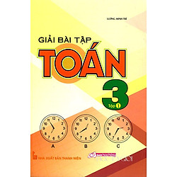 Giải Bài Tập Toán 3 (Tập 1)