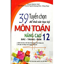 Tuyển Chọn Để Thử Sức Học Kỳ Môn Toán Nâng Cao Lớp 12
