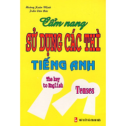Cẩm Nang Sử Dụng Các Thì Tiếng Anh