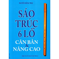 Sáo Trúc 6 Lỗ Căn Bản & Nâng Cao (Kèm CD)