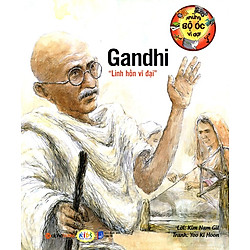 Những Bộ Óc Vĩ Đại – Gandhi Linh Hồn Vĩ Đại