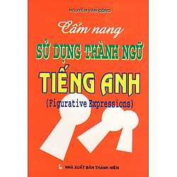 Cẩm Nang Sử Dụng Thành Ngữ Tiếng Anh (Figurative Expressions)