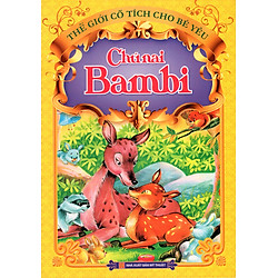 Thế Giới Cổ Tích Cho Bé Yêu – Chú Nai BamBi