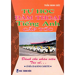 Tự Học Đàm Thoại Tiếng Anh Cấp Tốc – Dành Cho Nhân Viên Tài Xế