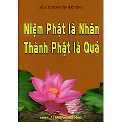 Niệm Phật Là Nhân – Thành Phật Là Quả