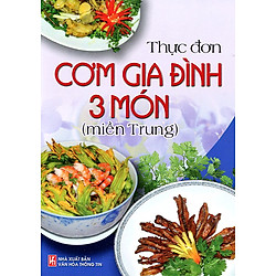 Thực Đơn Cơm Gia Đình 3 Món Miền Trung (Tái Bản)