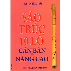 Sáo Trúc 10 Lỗ Căn Bản & Nâng Cao (Kèm CD)