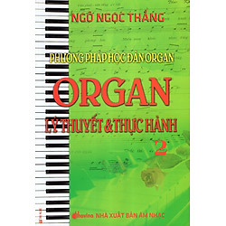 Phương Pháp Học Đàn Organ – Organ Lý Thuyết & Thực Hành (Tập 2)