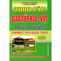 7000 Câu Giao Tiếp Hoa – Việt Mọi Tình Huống (Tập 1)