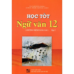 Học Tốt Ngữ Văn Lớp 12 (Chương Trình Nâng Cao) – Tập 2