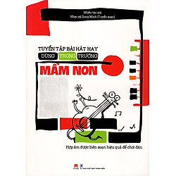 Tuyển Tập Bài Hát Hay Dùng Trong Trường Mầm Non