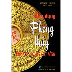 Ứng Dụng Phong Thủy Trong Xây Dựng Và Đời Sống