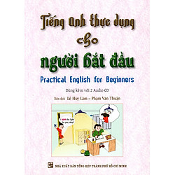 Tiếng Anh Thực Dụng Cho Người Bắt Đầu – Kèm 2 CD