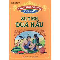 Kho Tàng Cổ Tích Việt Nam – Sự Tích Dưa Hấu