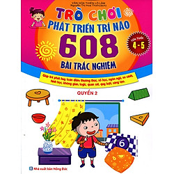 Trò Chơi Phát Triển Trí Não: 608 Bài Trắc Nghiệm (Dành Cho Trẻ Từ 4 – 5 Tuổi) – Quyển 2