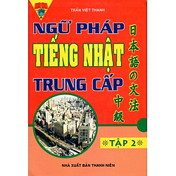 Ngữ Pháp Tiếng Nhật Trung Cấp (Tập 2)