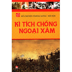 Kể Chuyện Thăng Long Hà Nội (Tập 2) – Kỳ Tích Chống Ngoại Xâm