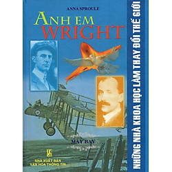 Những Nhà Khoa Học Làm Thay Đổi Thế Giới – Anh Em Wright – Máy Bay