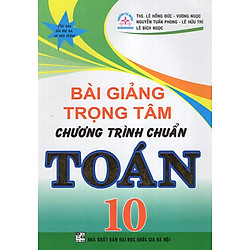 Bài Giảng Trọng Tâm Toán 10