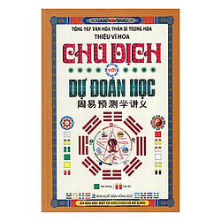 Tổng Tập Văn Hoá Thần Bí Trung Hoa – Chu Dịch Với Dự Đoán Học