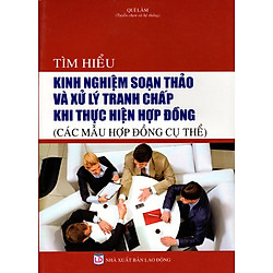 Tìm Hiểu Kinh Nghiệm Soạn Thảo Và Xử Lý Tranh Chấp Khi Thực Hiện Hợp Đồng (2016)