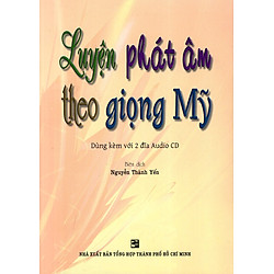 Luyện Phát Âm Theo Giọng Mỹ – Kèm 2 CD