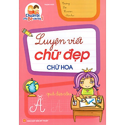 Chuẩn Bị Cho Bé Vào Lớp 1 – Luyện Viết Chữ Đẹp Chữ Hoa