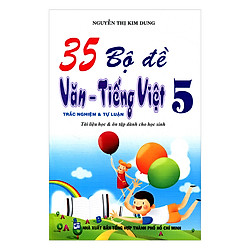 35 Bộ Đề Văn – Tiếng Việt Lớp 5 (Trắc Nghiệm Và Tự Luận)