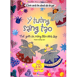 Cuốn Sách Lớn Dành Cho Bé Gái – Ý Tưởng Sáng Tạo: Thế Giới Các Nàng Tiên Xinh Đẹp