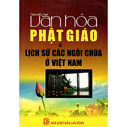 Tìm Hiểu Văn Hóa Phật Giáo & Lịch Sử Các Ngôi Chùa Ở Việt Nam