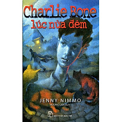 Charlie Bone Tập 1: Lúc Nửa Đêm (Tái Bản)