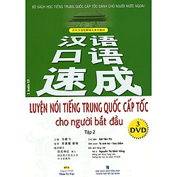 Luyện Nói Tiếng Trung Quốc Cấp Tốc Cho Người Bắt Đầu (Tập 2) (Kèm CD)