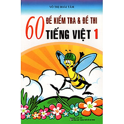 60 Đề Kiểm Tra & Đề Thi Tiếng Việt Lớp 1