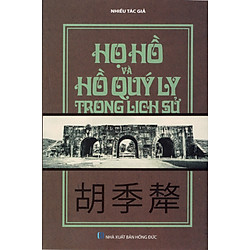 Họ Hồ Và Hồ Quý Ly Trong Lịch Sử (Tái Bản)